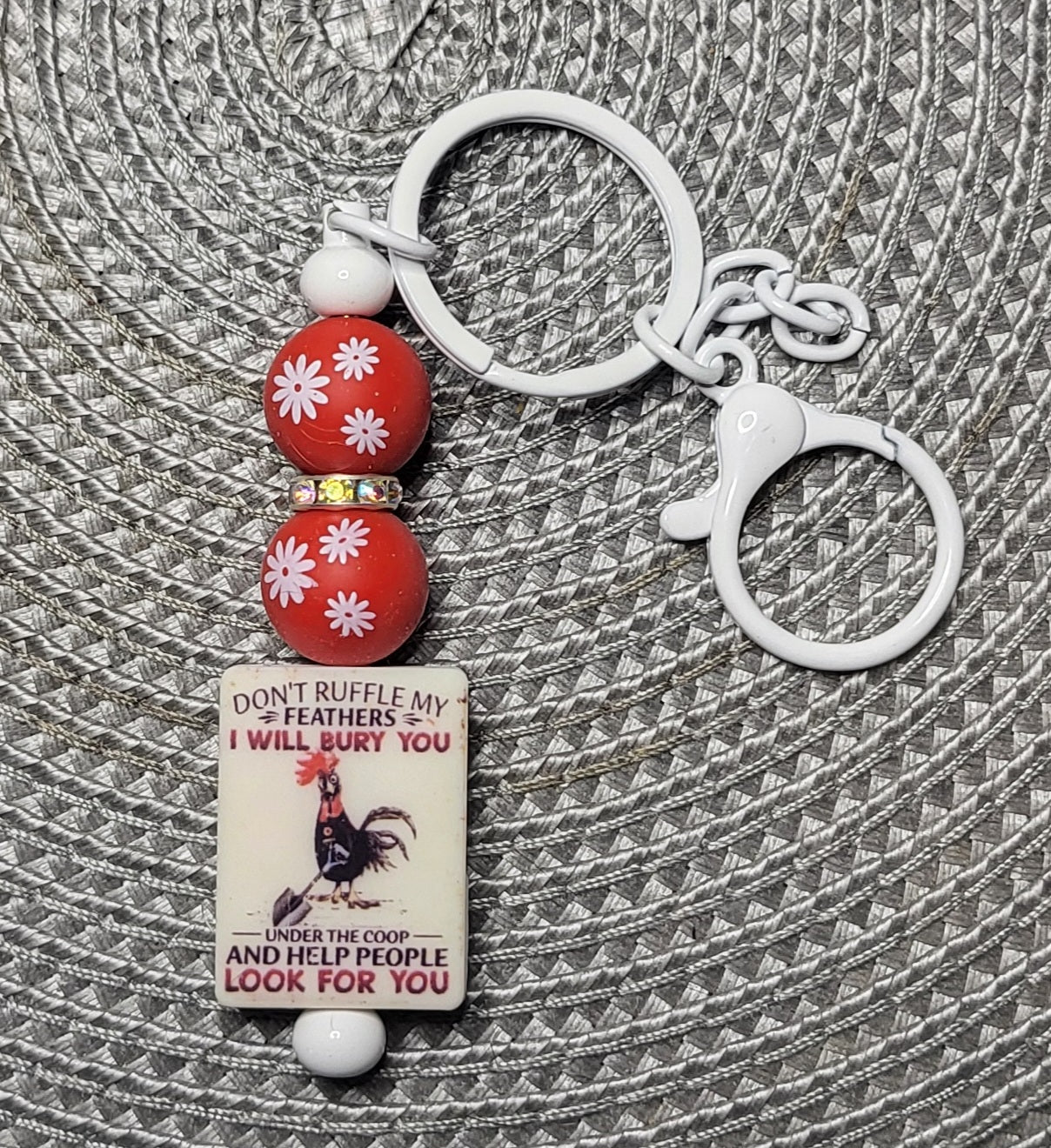 Don't Ruffle My Feathers, I Will Bury You... - Keychain