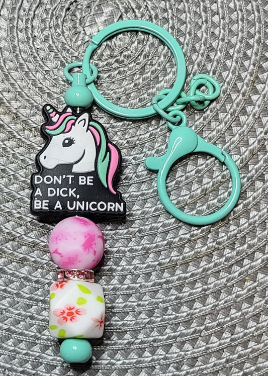 Don't Be a Dick, Be a Unicorn - Keychain
