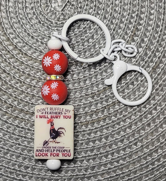 Don't Ruffle My Feathers, I Will Bury You... - Keychain