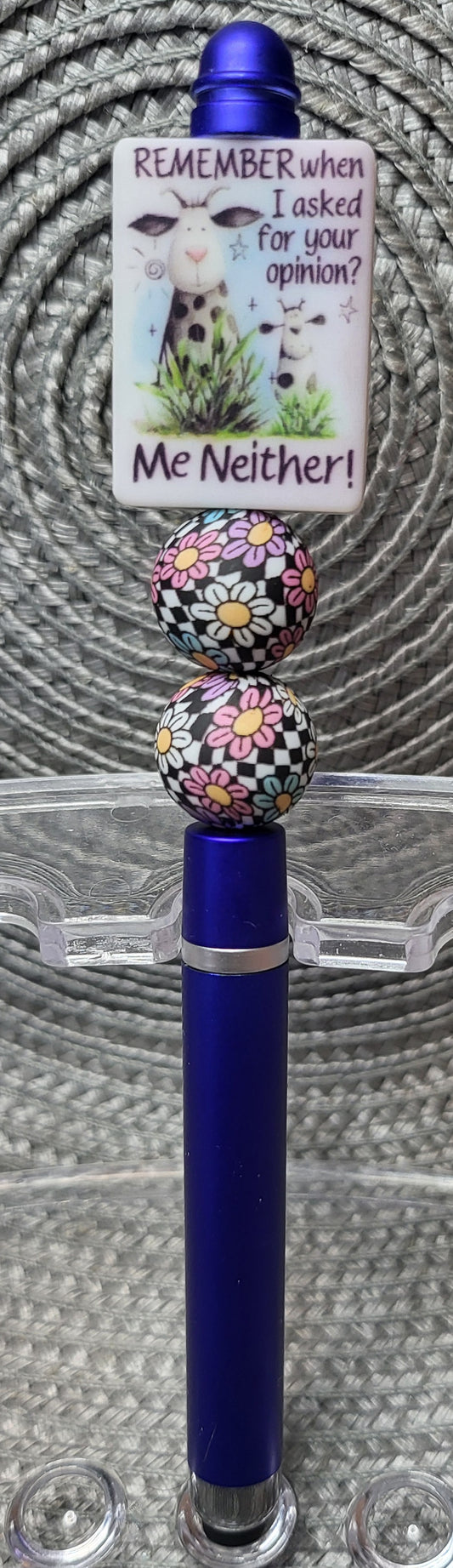 Remember When I Asked For Your Opinion? Me Neither - Stylus Pen