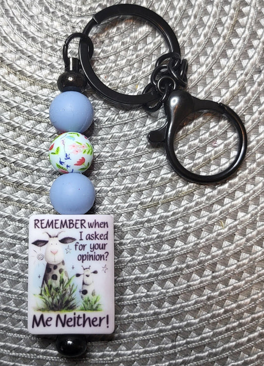 Remember When I Asked For Your Opinion? Me Neither - Keychain
