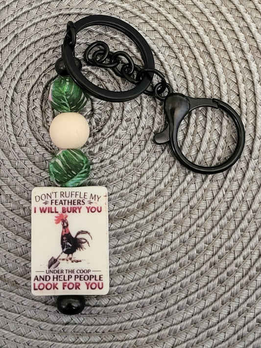 Don't Ruffle My Feathers, I Will Bury You... - Keychain