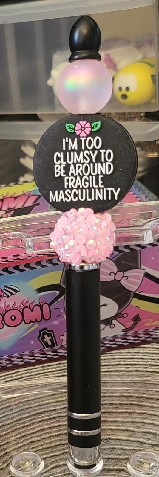 I'm Too Clumsy to be Around Fragile Masculinity - Stylus Pen